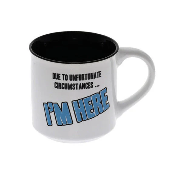 Circumstanses IM Here Mug Novelty Coffee Mug